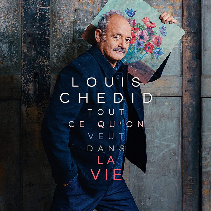 LOUIS CHEDID  "TOUT CE QU'ON VEUT DANS LA VIE"