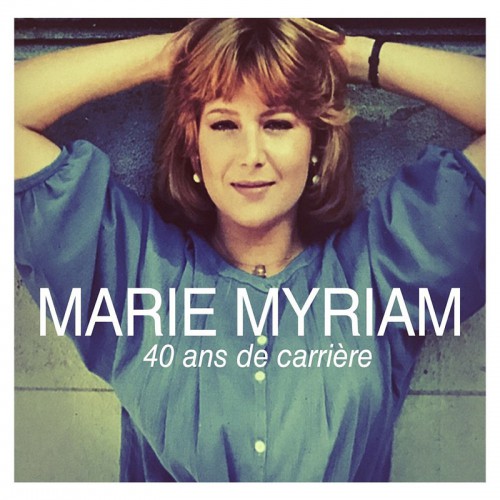 MARIE MYRIAM  "40 ANS DE CARRIÈRE"