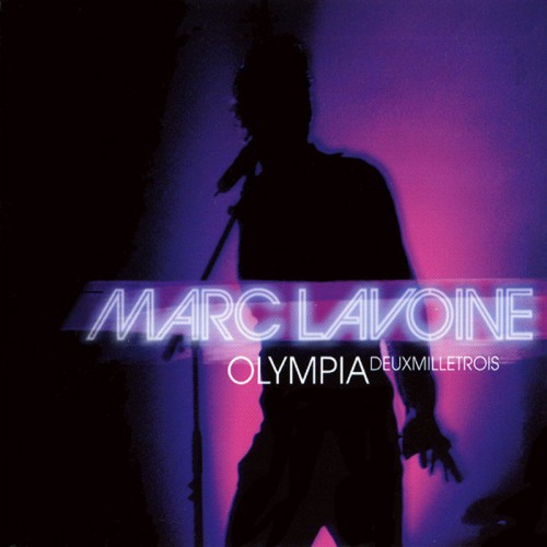 MARC LAVOINE  "OLYMPIA DEUX MILLE TROIS"