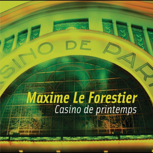 MAXIME LE FORESTIER  "CASINO DE PRINTEMPS"