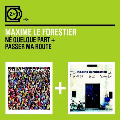 MAXIME LE FORESTIER  "NÉ QUELQUE PART/PASSER MA ROUTE"