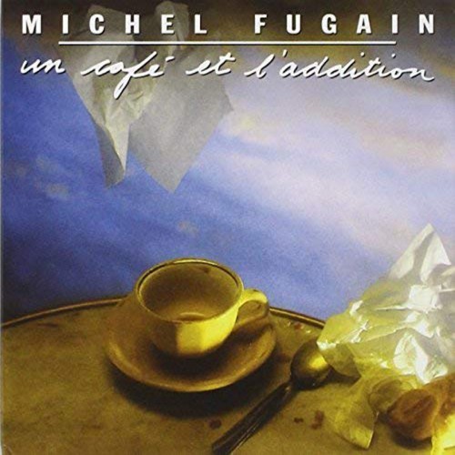 MICHEL FUGAIN  "UN CAFE ET L'ADDITION"