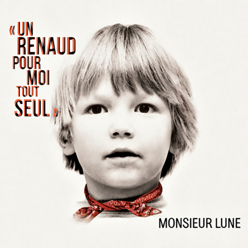 MONSIEUR LUNE  "UN RENAUD POUR MOI TOUT SEUL"