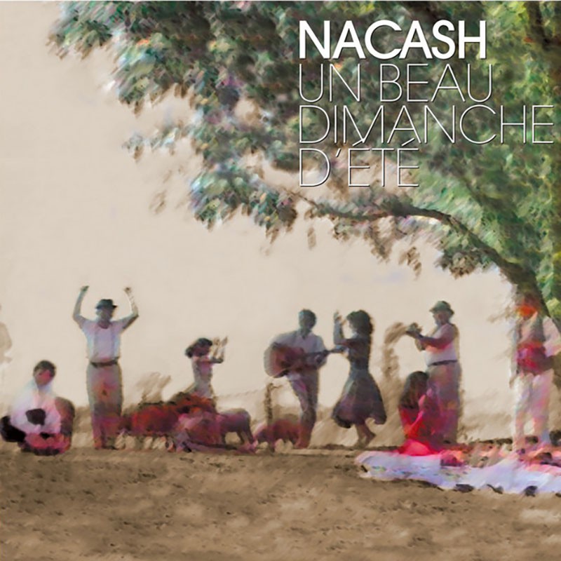 NACASH  "UN BEAU DIMANCHE D'ÉTÉ"