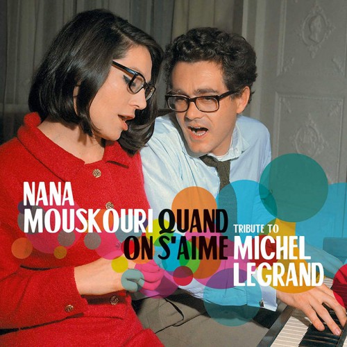 NANA MOUSKOURI  "QUAND ON S'AIME : TRIBUTE TO MICHEL LEGRAND"