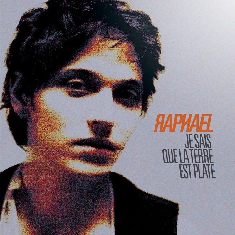 RAPHAEL  "JE SAIS QUE LA TERRE EST PLATE"