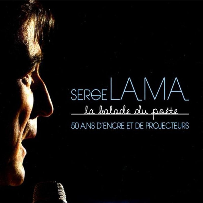 SERGE LAMA  "LA BALADE DU POÈTE / 50 ANS D'ENCRE ET DE PROJECTEURS"