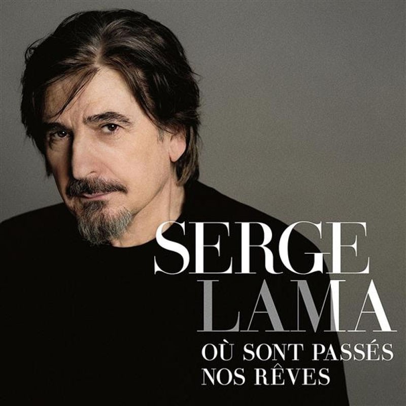 SERGE LAMA  "OU SONT PASSÉS NOS REVES "