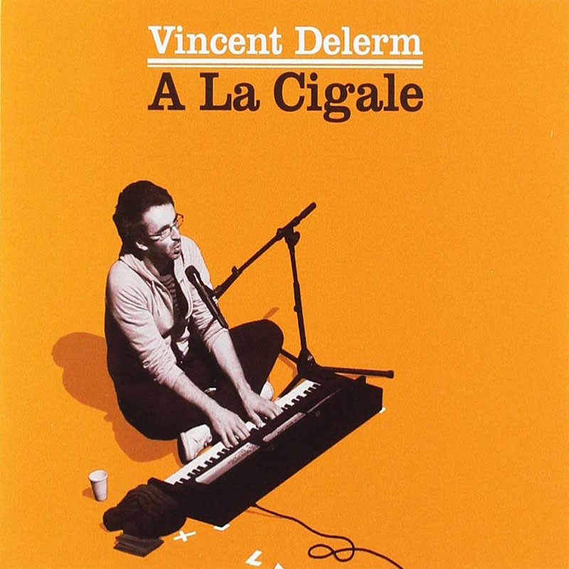 VINCENT DELERM  "À LA CIGALE"