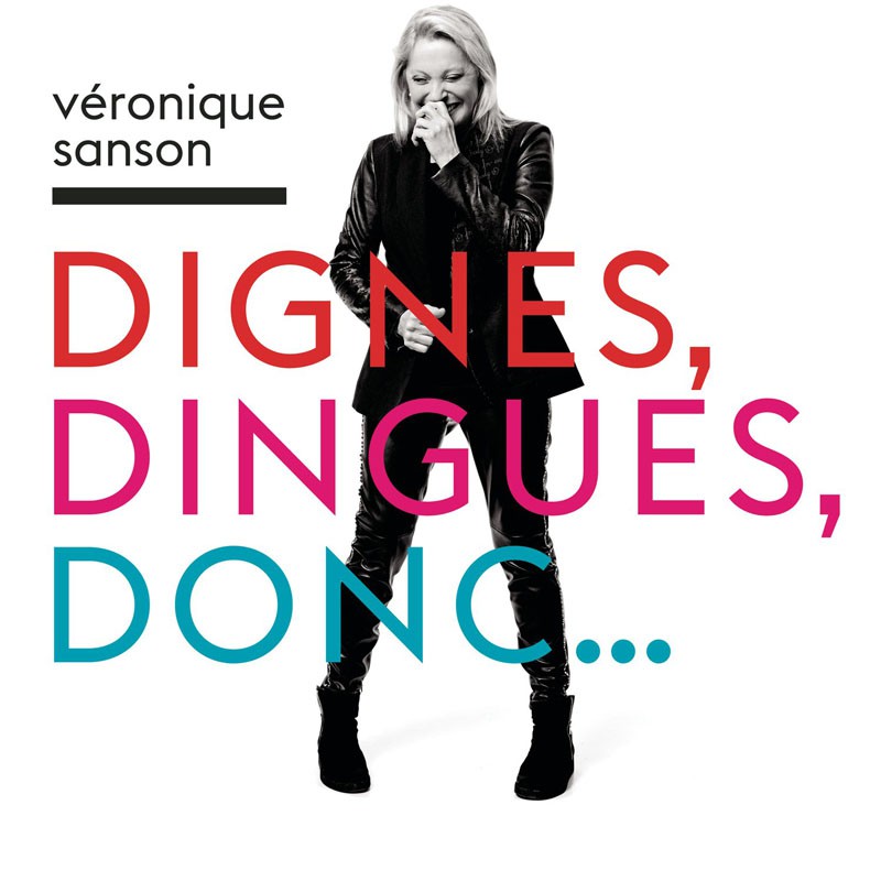 VERONIQUE SANSON  "DIGNES, DINGUES, DONC..."