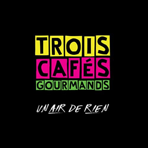 TROIS CAFES GOURMANDS  "UN AIR DE RIEN"