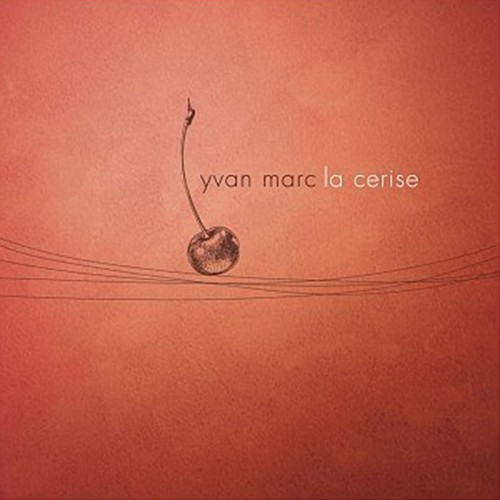 YVAN MARC  "LA CERISE"