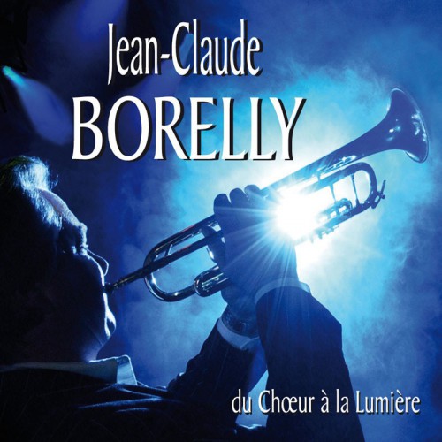 JEAN-CLAUDE BORELLY  "DU CHŒUR À LA LUMIÈRE"