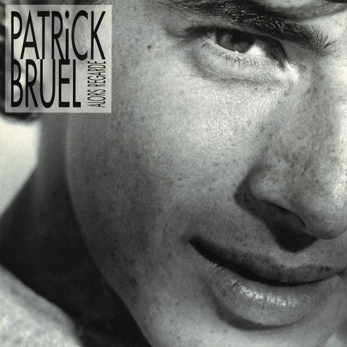 PATRICK BRUEL  "ALORS REGARDE"