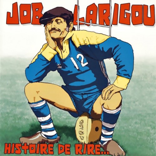 JOB LARIGOU  "HISTOIRE DE RIRE..."