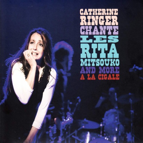 CATHERINE RINGER  "CHANTE LES RITA MITSOUKO AND MORE A LA CIGALE"