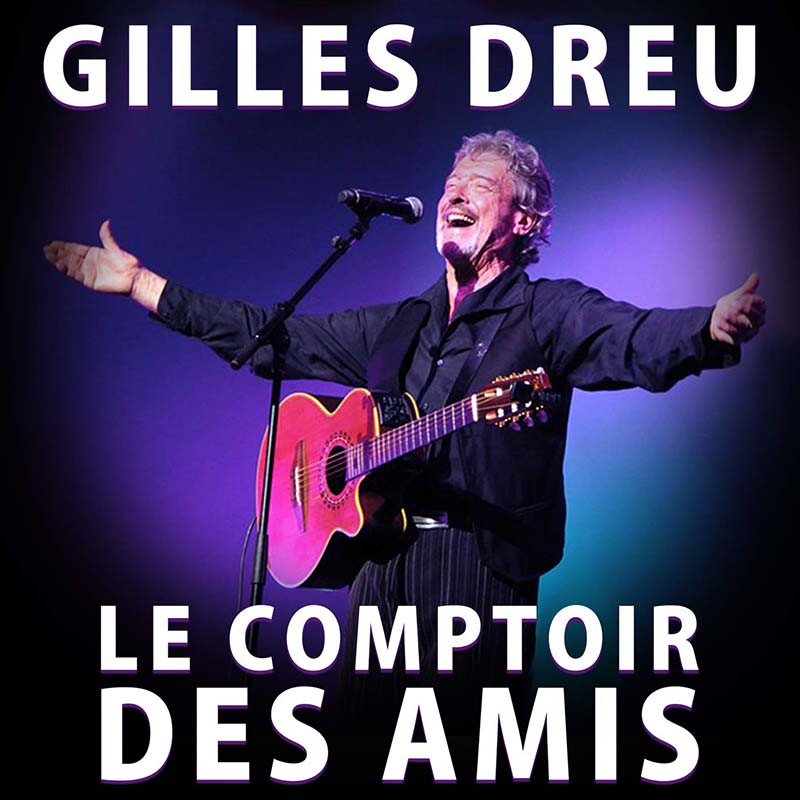 GILLES DREU "LE COMPTOIR DES AMIS"