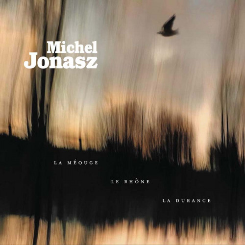 MICHEL JONASZ "LA MEOUGE, LE RHONE, LA DURANCE"