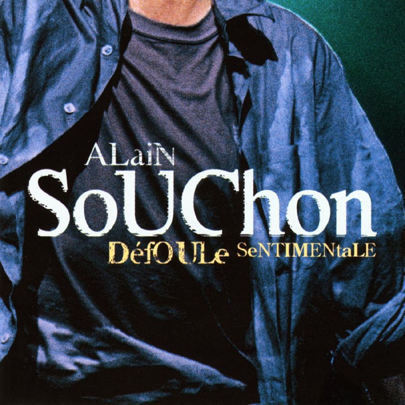 ALAIN SOUCHON  "DÉFOULE SENTIMENTALE"