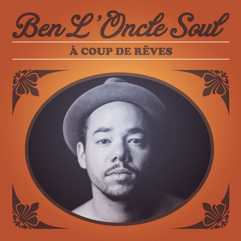 BEN L’ONCLE SOUL "A COUP DE REVES"