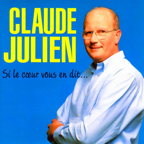 CLAUDE JULIEN "SI LE COEUR VOUS EN DIT"