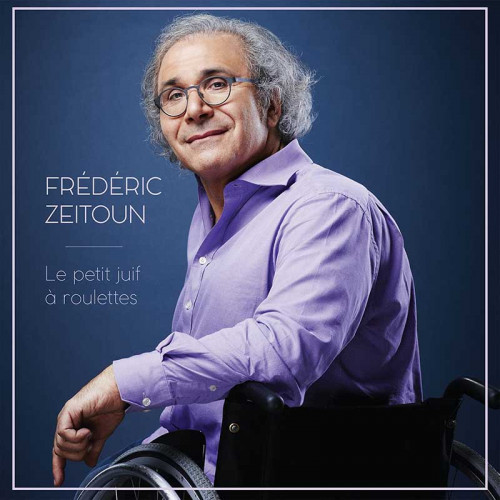 FRÉDÉRIC ZEITOUN "LE PETIT JUIF À ROULETTES"