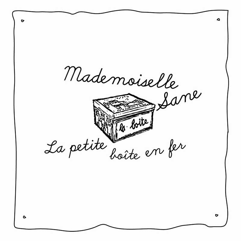 MADEMOISELLE SANE "LA PETITE BOÎTE EN FER"