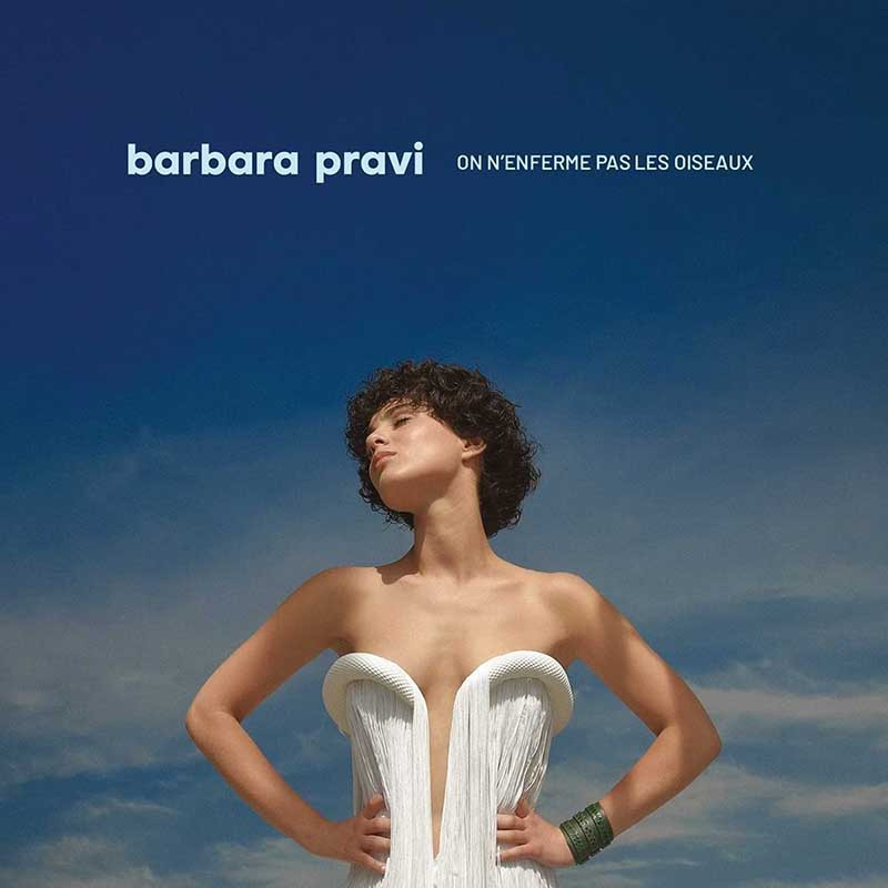 BARBARA PRAVI "ON N’ENFERME PAS LES OISEAUX"