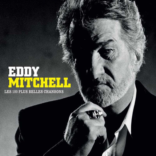 EDDY MITCHELL "LES 100 PLUS BELLES CHANSONS"