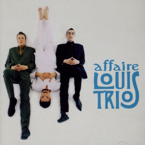 L'AFFAIRE LOUIS TRIO  "AFFAIRE LOUIS TRIO"