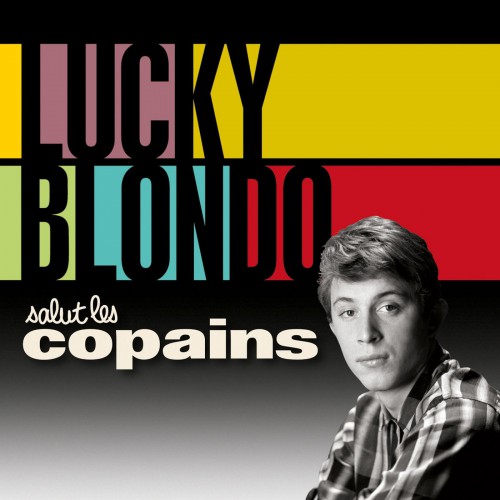 LUCKY BLONDO  "SALUT LES COPAINS"