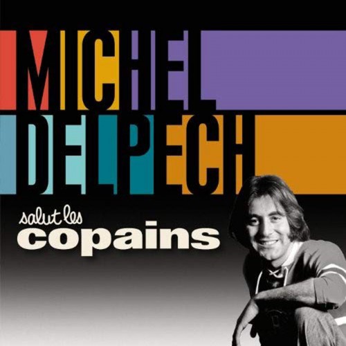 MICHEL DELPECH  "SALUT LES COPAINS"