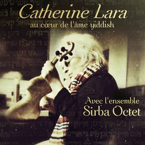 CATHERINE LARA  "AU COEUR DE L'ÂME YIDDISH"