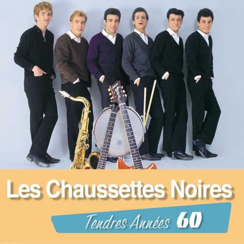 LES CHAUSSETTES NOIRES  "TENDRES ANNÉES 60"