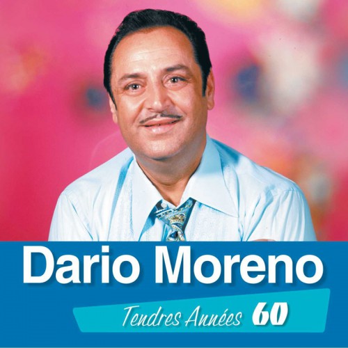 DARIO MORENO  "TENDRES ANNÉES 60"