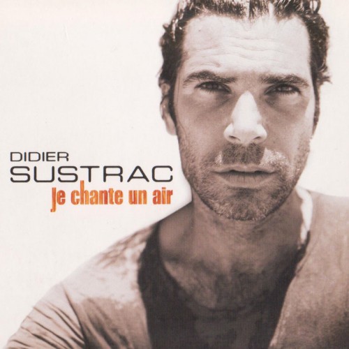 DIDIER SUSTRAC  "JE CHANTE UN AIR"