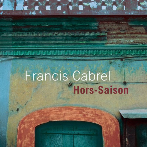 FRANCIS CABREL  "HORS-SAISON"