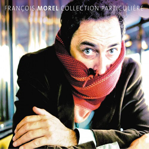 FRANCOIS MOREL  "COLLECTION PARTICULIERE"