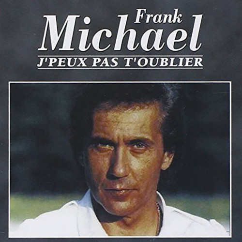 FRANK MICHAEL  "J' PEUX PAS T'OUBLIER"