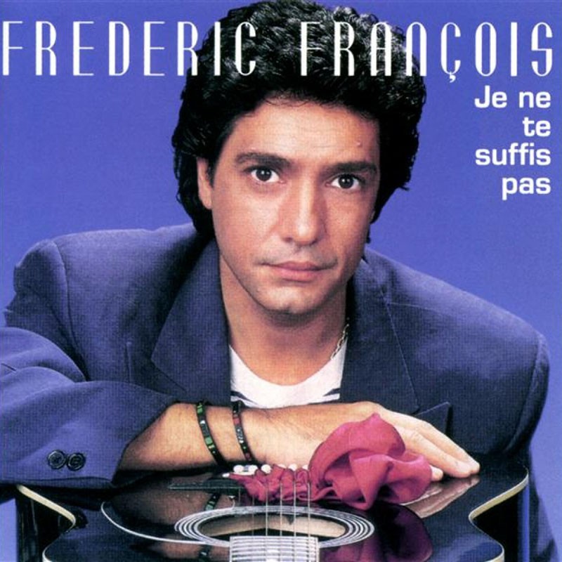 FREDERIC FRANCOIS  "JE NE TE SUFFIS PAS"