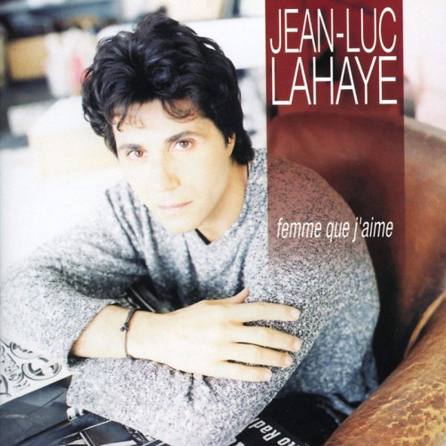 JEAN-LUC LAHAYE  "FEMME QUE J'AIME (BEST OF)"