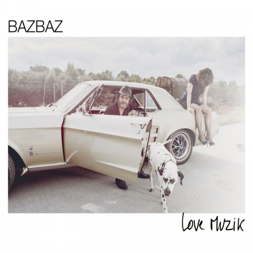 BAZBAZ  "LOVE MUSIK"