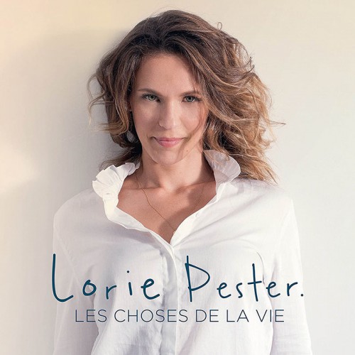 LORIE PESTER  "LES CHOSES DE LA VIE"